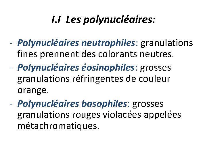 I. I Les polynucléaires: - Polynucléaires neutrophiles: granulations fines prennent des colorants neutres. -