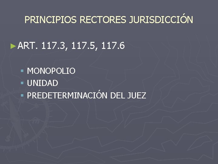 PRINCIPIOS RECTORES JURISDICCIÓN ► ART. 117. 3, 117. 5, 117. 6 § MONOPOLIO §