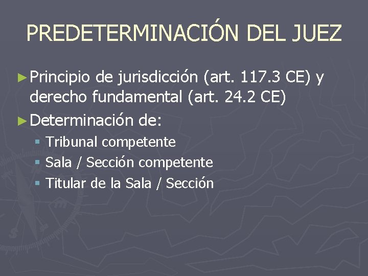 PREDETERMINACIÓN DEL JUEZ ► Principio de jurisdicción (art. 117. 3 CE) y derecho fundamental