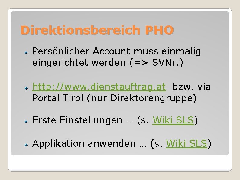 Direktionsbereich PHO Persönlicher Account muss einmalig eingerichtet werden (=> SVNr. ) http: //www. dienstauftrag.