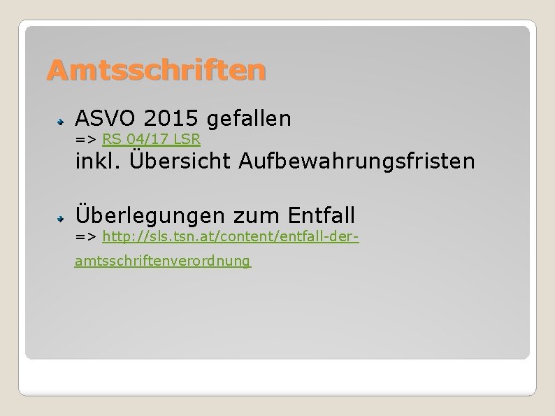 Amtsschriften ASVO 2015 gefallen => RS 04/17 LSR inkl. Übersicht Aufbewahrungsfristen Überlegungen zum Entfall