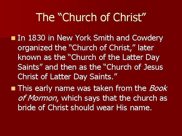 The “Church of Christ” n In 1830 in New York Smith and Cowdery organized