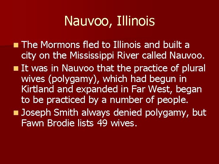 Nauvoo, Illinois n The Mormons fled to Illinois and built a city on the