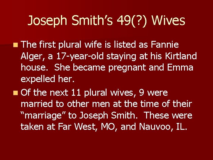 Joseph Smith’s 49(? ) Wives n The first plural wife is listed as Fannie