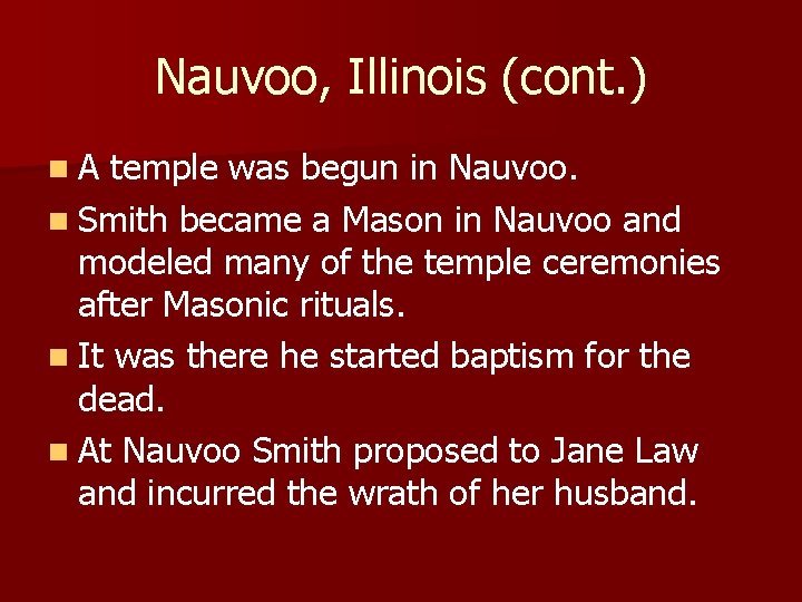 Nauvoo, Illinois (cont. ) n. A temple was begun in Nauvoo. n Smith became