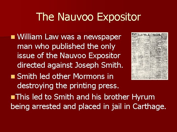 The Nauvoo Expositor n William Law was a newspaper man who published the only