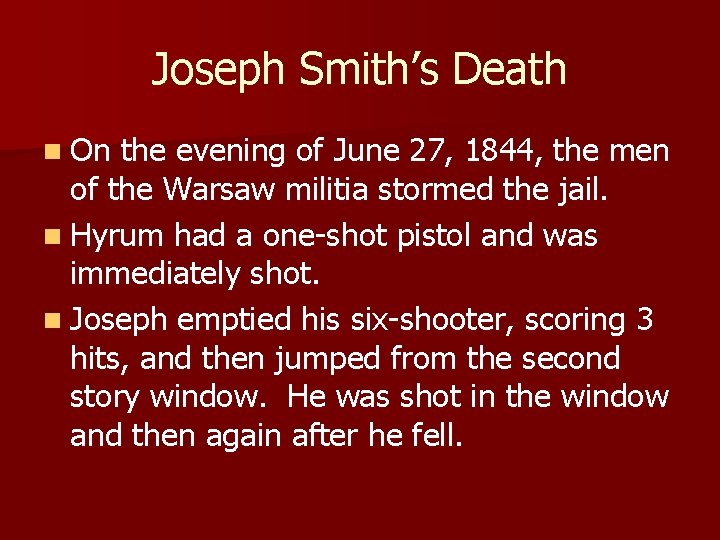 Joseph Smith’s Death n On the evening of June 27, 1844, the men of