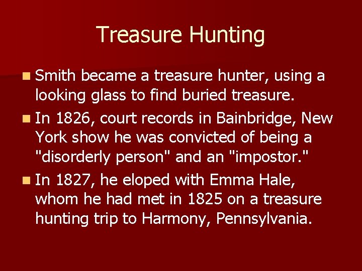 Treasure Hunting n Smith became a treasure hunter, using a looking glass to find