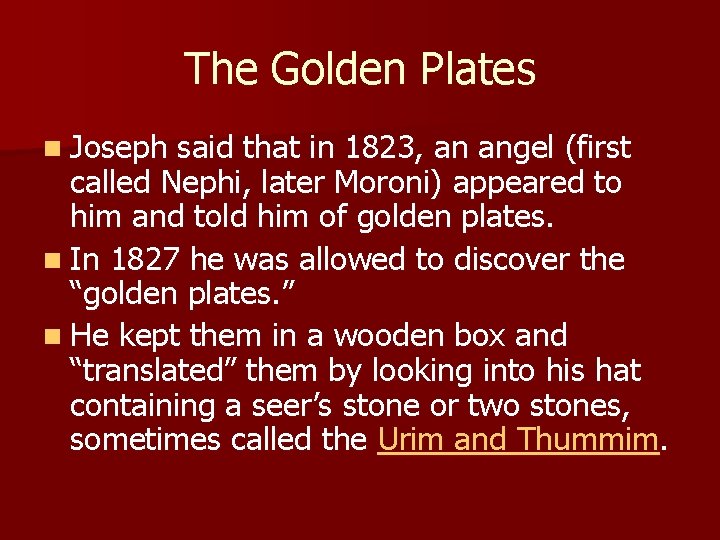 The Golden Plates n Joseph said that in 1823, an angel (first called Nephi,