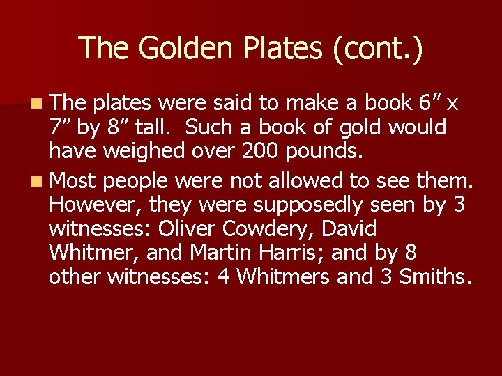 The Golden Plates (cont. ) n The plates were said to make a book