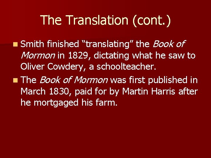 The Translation (cont. ) finished “translating” the Book of Mormon in 1829, dictating what