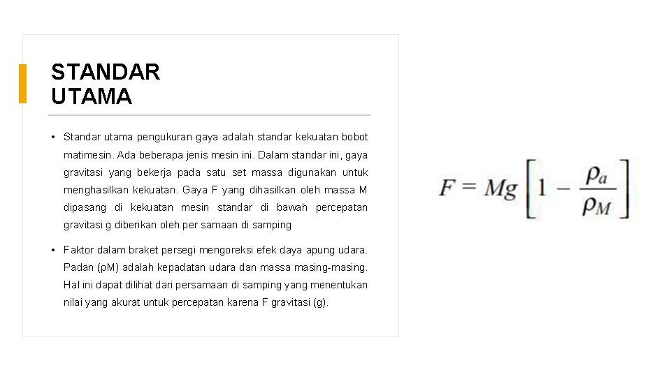 STANDAR UTAMA • Standar utama pengukuran gaya adalah standar kekuatan bobot matimesin. Ada beberapa