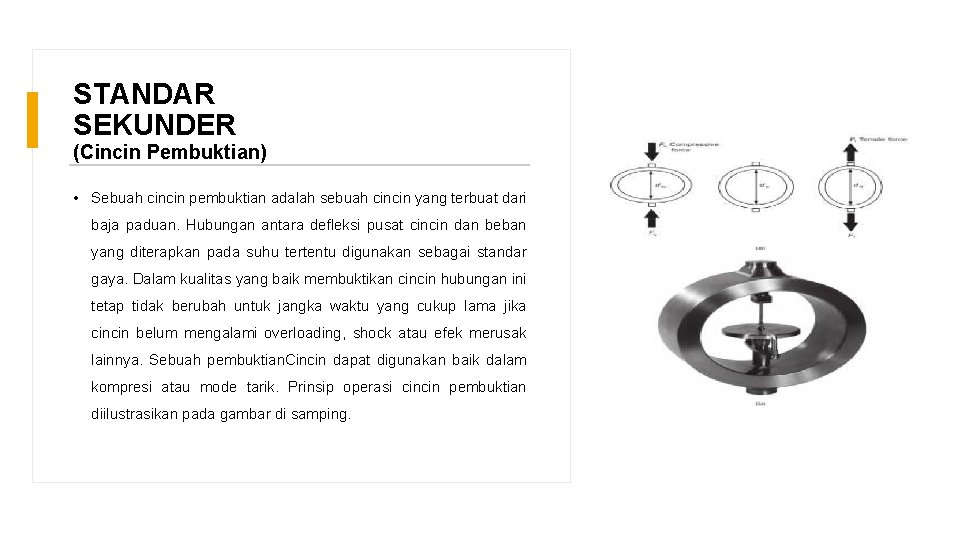 STANDAR SEKUNDER (Cincin Pembuktian) • Sebuah cincin pembuktian adalah sebuah cincin yang terbuat dari