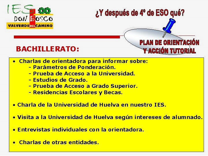 BACHILLERATO: • Charlas de orientadora para informar sobre: - Parámetros de Ponderación. - Prueba