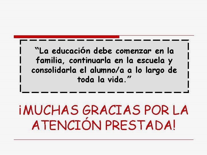 “La educación debe comenzar en la familia, continuarla en la escuela y consolidarla el