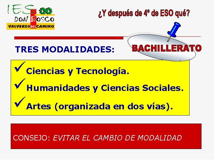 TRES MODALIDADES: üCiencias y Tecnología. üHumanidades y Ciencias Sociales. üArtes (organizada en dos vías).