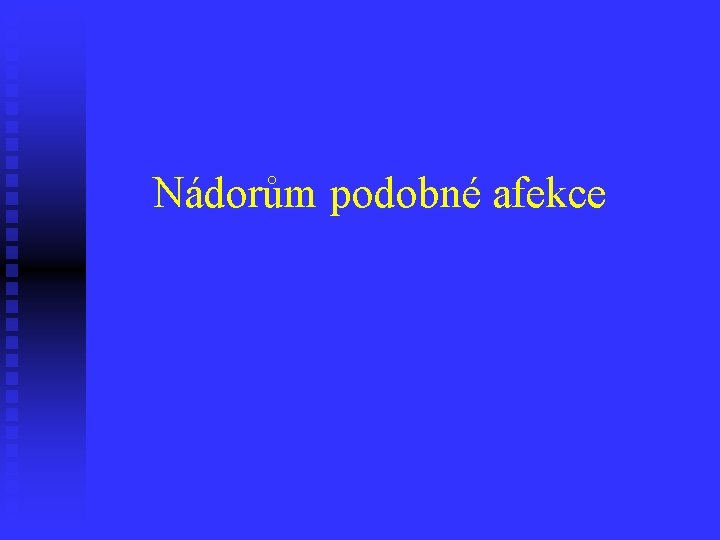 Nádorům podobné afekce 