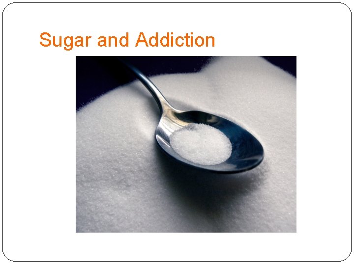 Sugar and Addiction 