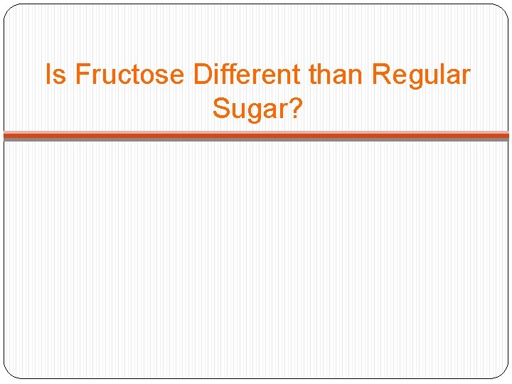 Is Fructose Different than Regular Sugar? 