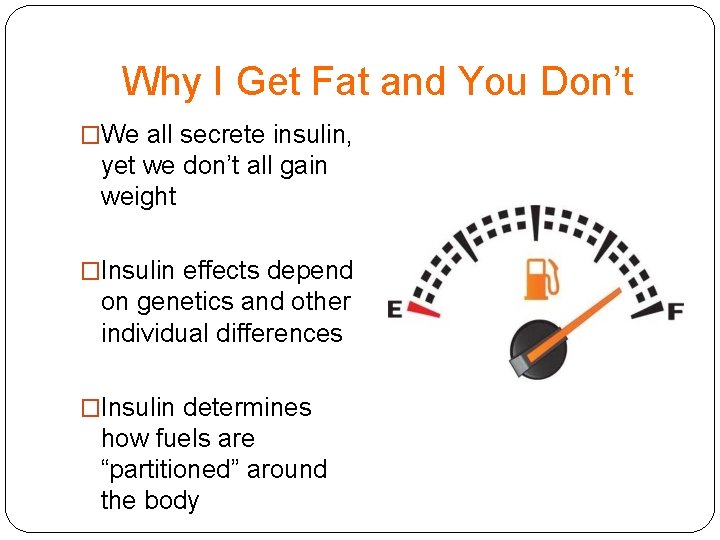 Why I Get Fat and You Don’t �We all secrete insulin, yet we don’t