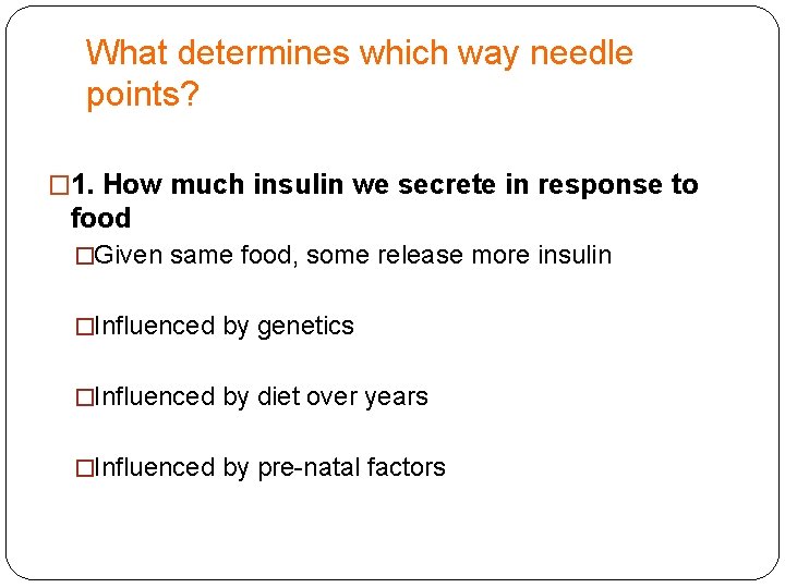 What determines which way needle points? � 1. How much insulin we secrete in