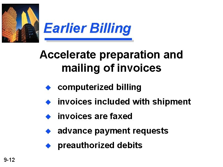 Earlier Billing Accelerate preparation and mailing of invoices 9 -12 u computerized billing u