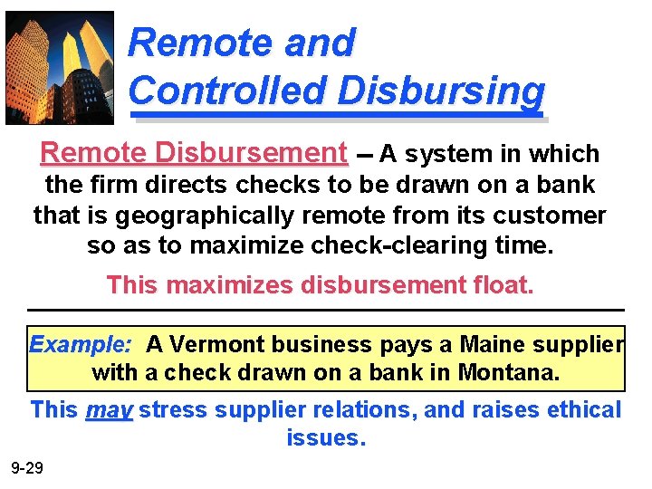 Remote and Controlled Disbursing Remote Disbursement -- A system in which the firm directs
