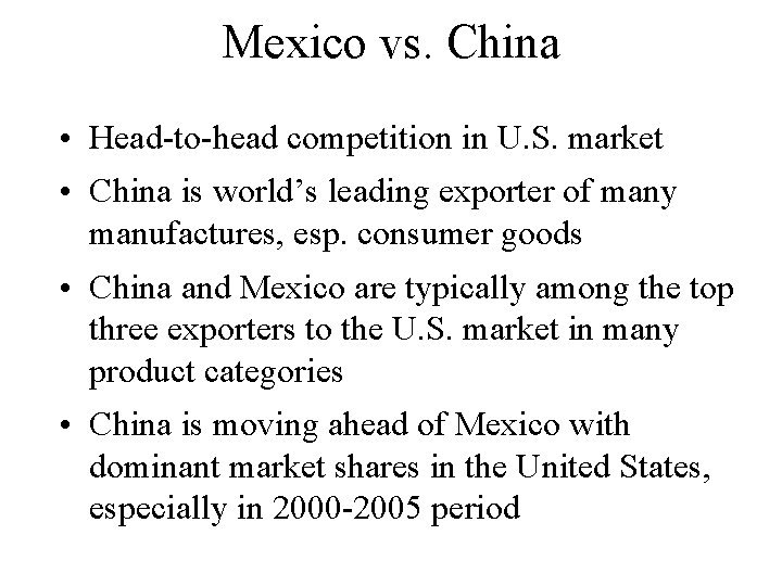 Mexico vs. China • Head-to-head competition in U. S. market • China is world’s