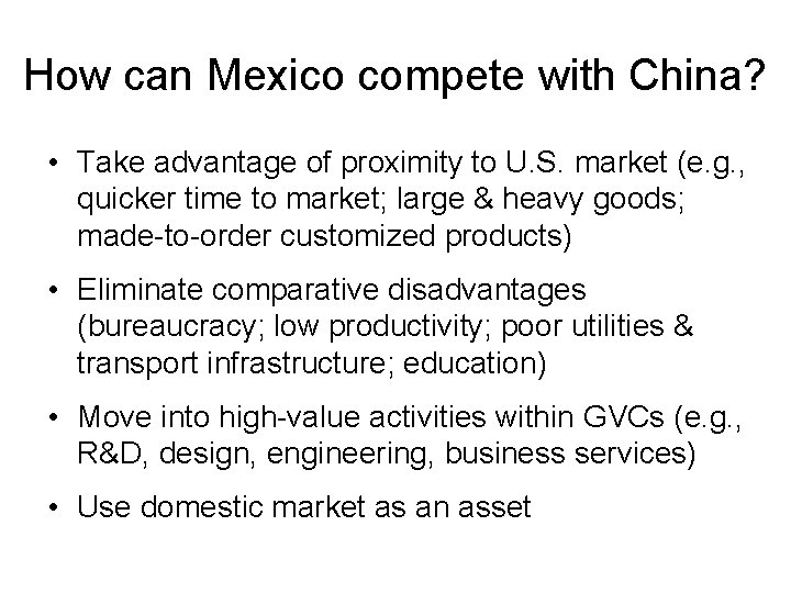 How can Mexico compete with China? • Take advantage of proximity to U. S.