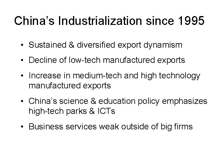 China’s Industrialization since 1995 • Sustained & diversified export dynamism • Decline of low-tech