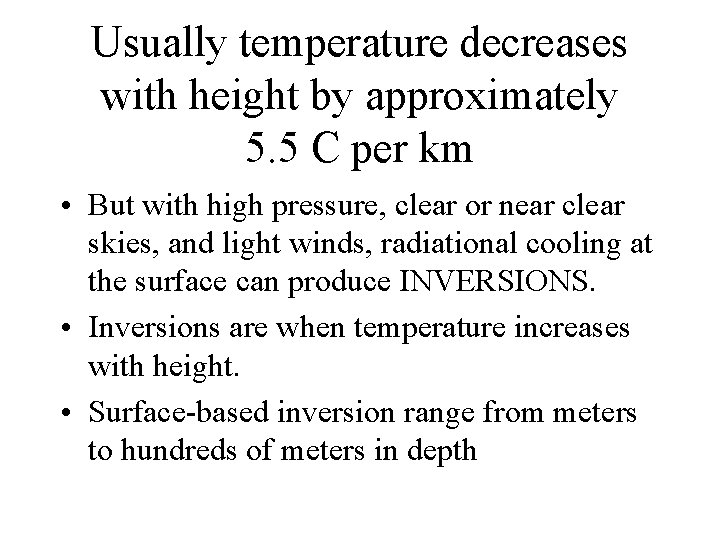 Usually temperature decreases with height by approximately 5. 5 C per km • But