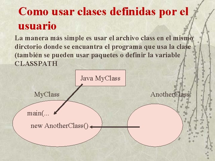 Como usar clases definidas por el usuario La manera más simple es usar el