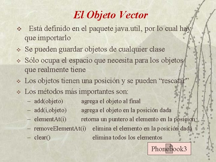 El Objeto Vector v v v Está definido en el paquete java. util, por
