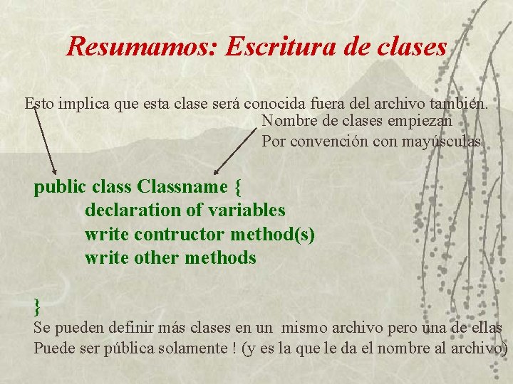 Resumamos: Escritura de clases Esto implica que esta clase será conocida fuera del archivo