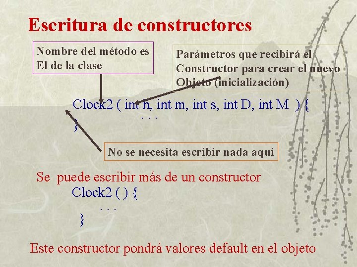 Escritura de constructores Nombre del método es El de la clase Parámetros que recibirá