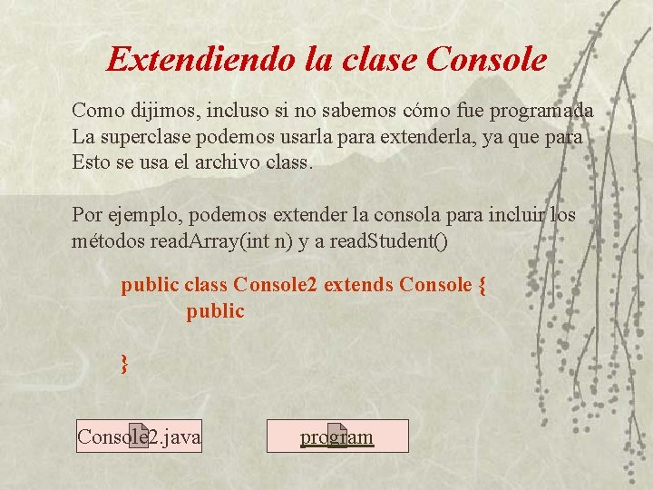 Extendiendo la clase Console Como dijimos, incluso si no sabemos cómo fue programada La