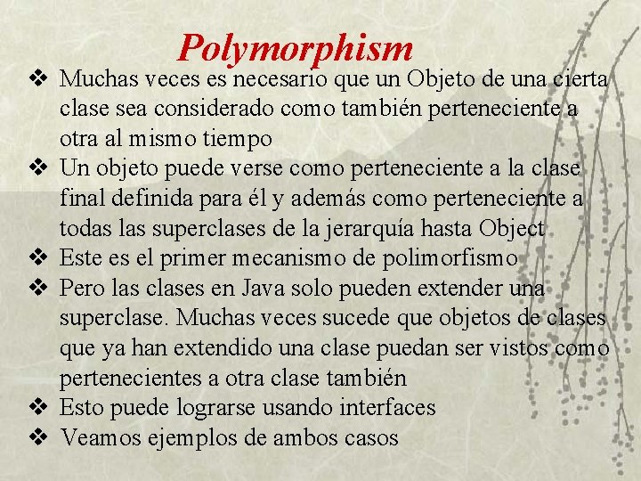 Polymorphism v Muchas veces es necesario que un Objeto de una cierta clase sea