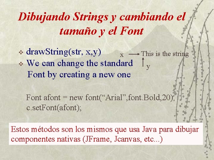 Dibujando Strings y cambiando el tamaño y el Font draw. String(str, x, y) x