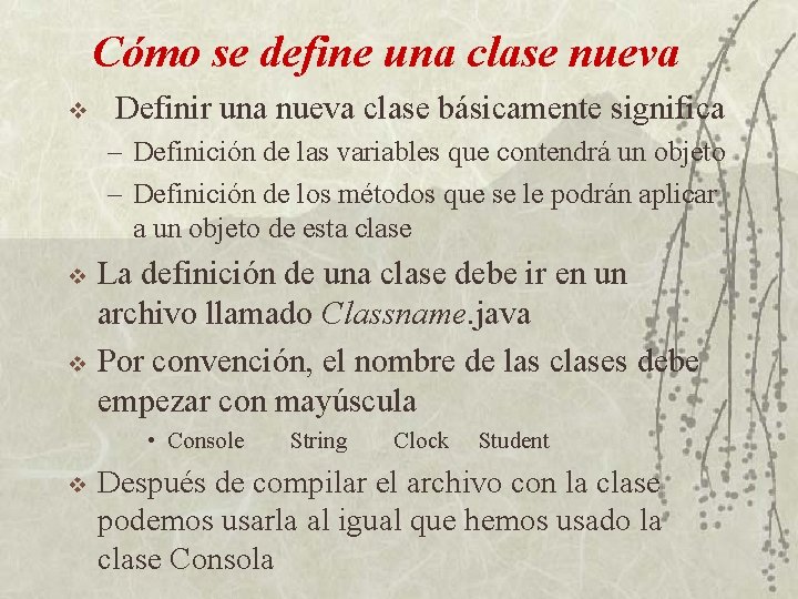 Cómo se define una clase nueva v Definir una nueva clase básicamente significa –