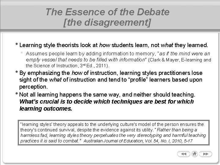 The Essence of the Debate [the disagreement] • Learning style theorists look at how
