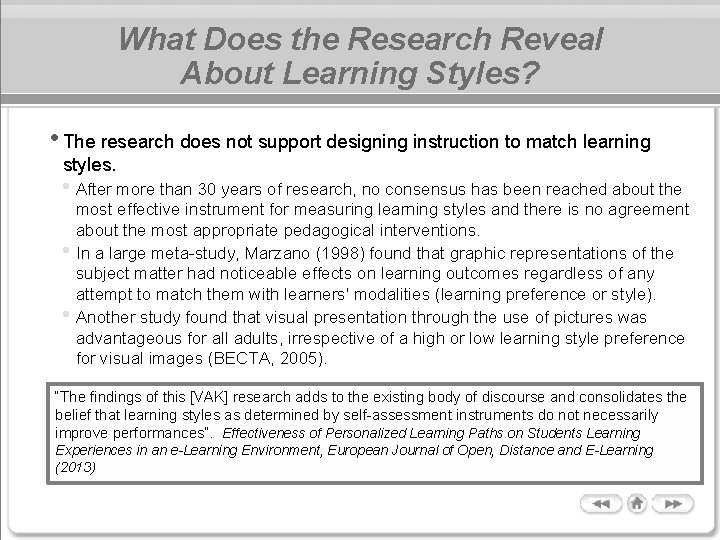 What Does the Research Reveal About Learning Styles? • The research does not support What Does the Research Reveal About Learning Styles? • The research does not support
