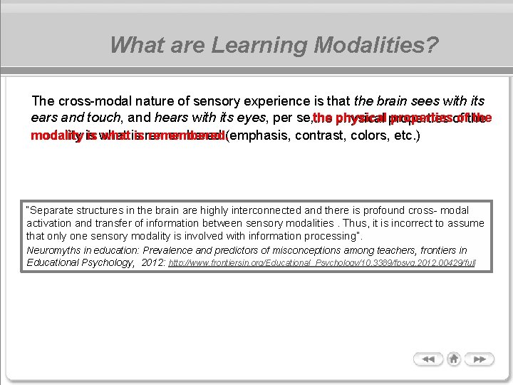 What are Learning Modalities? The cross-modal nature of sensory experience is that the brain What are Learning Modalities? The cross-modal nature of sensory experience is that the brain