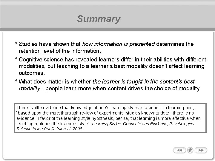 Summary • Studies have shown that how information is presented determines the retention level Summary • Studies have shown that how information is presented determines the retention level