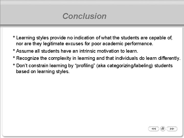 Conclusion • Learning styles provide no indication of what the students are capable of, Conclusion • Learning styles provide no indication of what the students are capable of,
