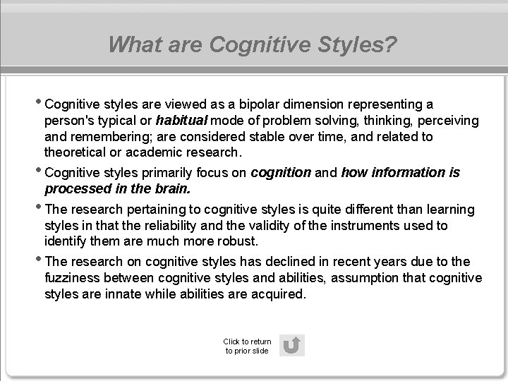 What are Cognitive Styles? • Cognitive styles are viewed as a bipolar dimension representing What are Cognitive Styles? • Cognitive styles are viewed as a bipolar dimension representing