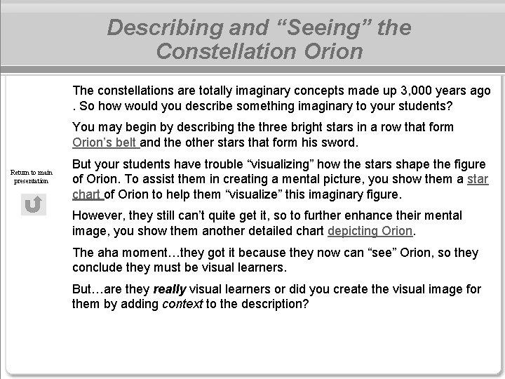 Describing and “Seeing” the Constellation Orion The constellations are totally imaginary concepts made up Describing and “Seeing” the Constellation Orion The constellations are totally imaginary concepts made up