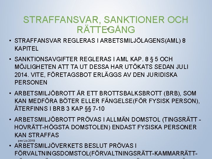 STRAFFANSVAR, SANKTIONER OCH RÄTTEGÅNG 11 • STRAFFANSVAR REGLERAS I ARBETSMILJÖLAGENS(AML) 8 KAPITEL • SANKTIONSAVGIFTER