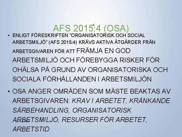 AFS 2015: 4 (OSA) 4 • ENLIGT FÖRESKRIFTEN ”ORGANISATORISK OCH SOCIAL ARBETSMILJÖ” (AFS 2015: