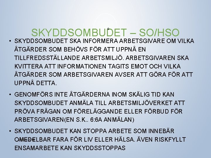 SKYDDSOMBUDET – SO/HSO 9 • SKYDDSOMBUDET SKA INFORMERA ARBETSGIVARE OM VILKA ÅTGÄRDER SOM BEHÖVS