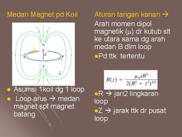 Medan Magnet pd Koil l l Asumsi 1 koil dg 1 loop Loop arus